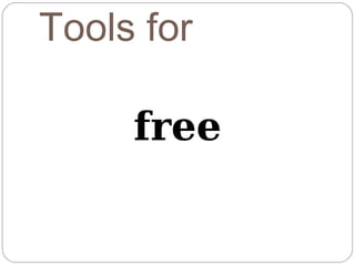 Tools for

     free
 