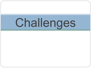 Challenges
 