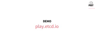 DEMO
play.etcd.io
 