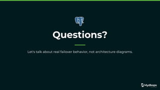 Questions?
Let's talk about real failover behavior, not architecture diagrams.
 