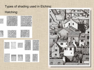 Types of shading used in Etching: Hatching: 