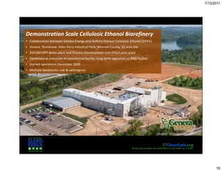 7/13/2011




Demonstration Scale Cellulosic Ethanol Biorefinery
                                            f    y
• Coll...