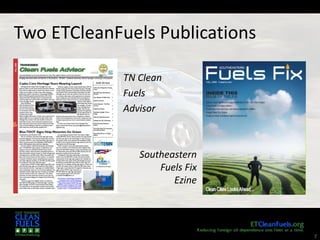 7
Two ETCleanFuels Publications
TN Clean
Fuels
Advisor
Southeastern
Fuels Fix
Ezine
 