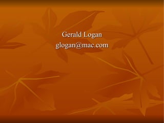 Gerald Logan [email_address] 