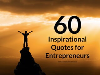 Inspirational
Quotes for
Entrepreneurs
60
www.FounderFM.com
 
