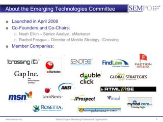 About the Emerging Technologies Committee

■ Launched in April 2008
■ Co-Founders and Co-Chairs:
   □ Noah Elkin – Senior ...
