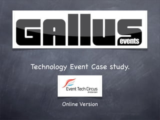 Technology Event Case study.
Online Version
 
