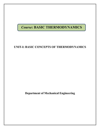 UNIT-I: BASIC CONCEPTS OF THERMODYNAMICS
Department of Mechanical Engineering
Course: BASIC THERMODYNAMICS
 