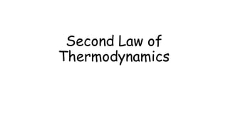 Second Law of
Thermodynamics
 