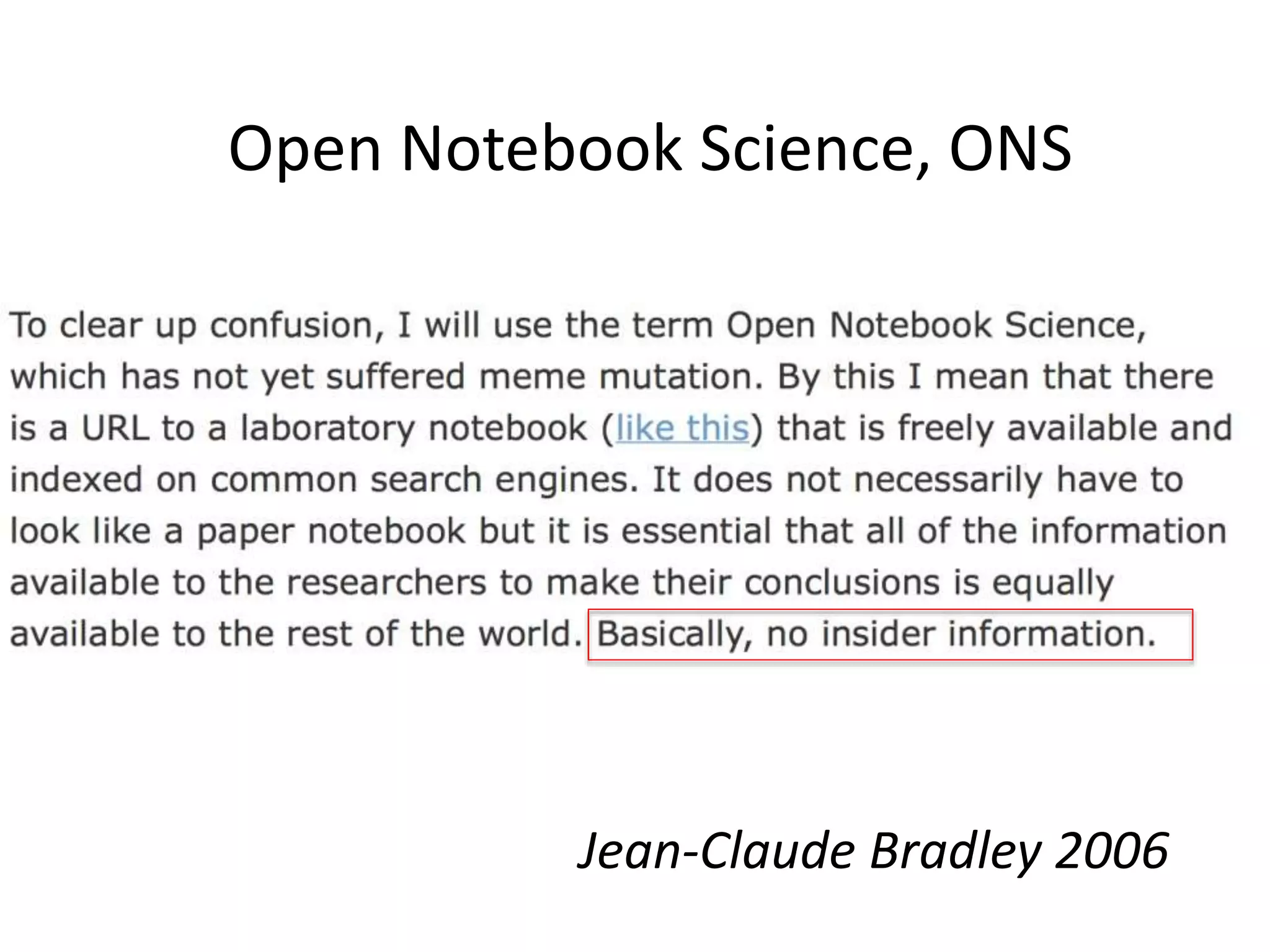 Open Notebook Science, ONS
Jean-Claude Bradley 2006
 