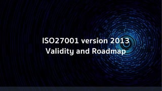 © ACinfotec 2020
ISO27001 version 2013
Validity and Roadmap
 