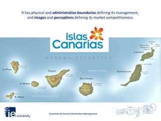 It has physical and administrative boundaries defining its management,
    and images and perceptions defining its market competitiveness.




                Essentials of Tourism Destination Management
 