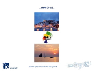 …island (Ibiza)…




Essentials of Tourism Destination Management
 
