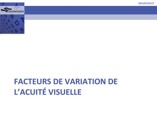 FACTEURS DE VARIATION DE L’ACUITÉ VISUELLE 