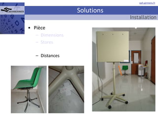 Pièce Dimensions Stores Distances Solutions Installation 