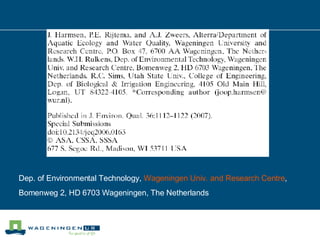 Dep. of Environmental Technology,  Wageningen Univ. and Research Centre ,  Bomenweg 2, HD 6703 Wageningen, The Netherlands 