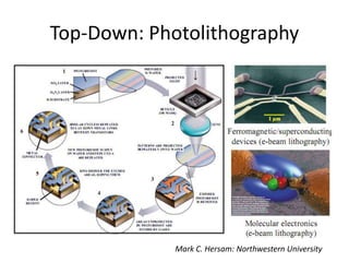 Top-Down: Photolithography




             Mark C. Hersam: Northwestern University
 