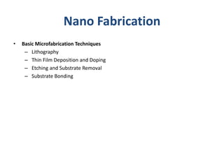 NanoFabricationBasic Microfabrication TechniquesLithographyThin Film Deposition and DopingEtching and Substrate RemovalSubstrate Bonding