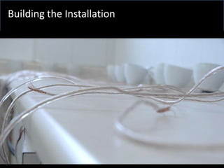 Building the Installation