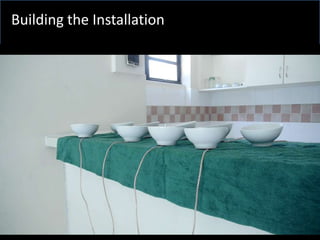 Building the Installation
