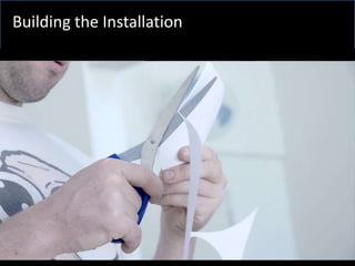 Building the Installation