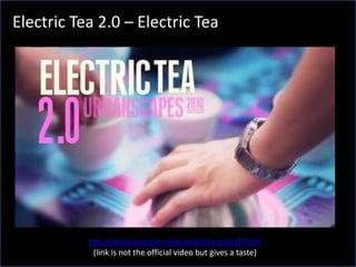 Electric Tea 2.0 – Electric Teahttp://www.youtube.com/watch?v=psiLqTT2inY(link is not the official video but gives a taste)