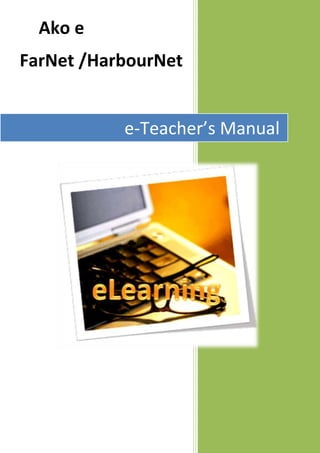 Ako e
FarNet /HarbourNet
e-Teacher’s Manual
 
