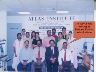In 1997, I was working as Resident Futurist, Atlas Institute 