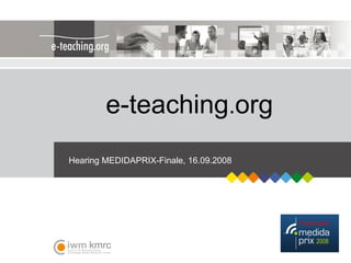 e-teaching . org Hearing MEDIDAPRIX-Finale, 16.09.2008 