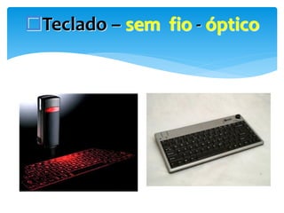 Teclado – sem fio - óptico

 