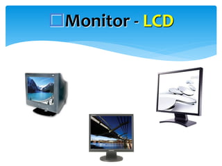 Monitor - LCD

 