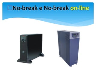 No-break e No-break on-line

 