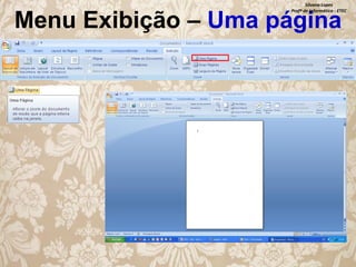 Silvana Lopes
Profª de Informática - ETEC

Menu Exibição – Uma página

 
