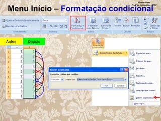 Silvana Lopes
Profª de Informática - ETEC

Menu Início – Formatação condicional

Antes

Depois

 