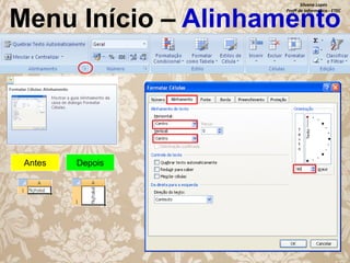 Silvana Lopes
Profª de Informática - ETEC

Menu Início – Alinhamento

Antes

Depois

 