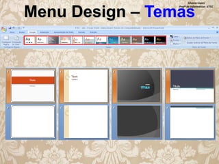 Silvana Lopes
Profª de Informática - ETEC

Menu Design – Temas

 