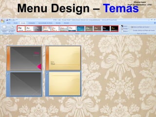Silvana Lopes
Profª de Informática - ETEC

Menu Design – Temas

 