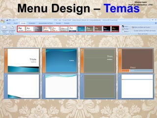 Silvana Lopes
Profª de Informática - ETEC

Menu Design – Temas

 