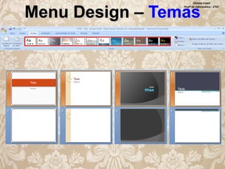 Silvana Lopes
Profª de Informática - ETEC

Menu Design – Temas

 