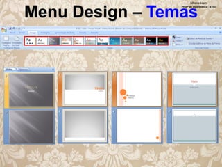 Silvana Lopes
Profª de Informática - ETEC

Menu Design – Temas

 