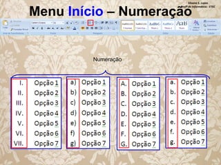 Silvana S. Lopes
Profª de Informática - ETEC

Menu Início – Numeração

Numeração

 