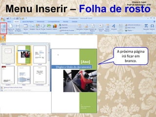 Silvana S. Lopes
Profª de Informática - ETEC

Menu Inserir – Folha de rosto

A próxima página
irá ficar em
branco.

 