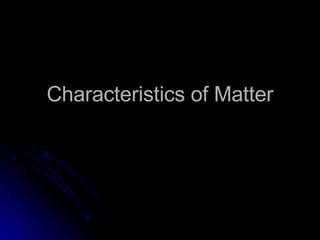Characteristics of Matter 