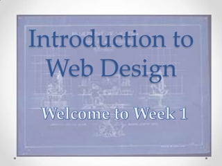 Introduction to
Web Design
 