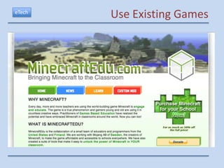 eTech
        Use Existing Games
 