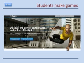 eTech
        Students make games
 