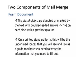 Two Components of Mail Merge
Form Document
 