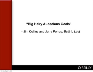 “Big Hairy Audacious Goals”

                        --Jim Collins and Jerry Porras, Built to Last




Monday, March 9, 20...