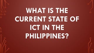 ETECH 1 - ICT state in the Philippines.pptx