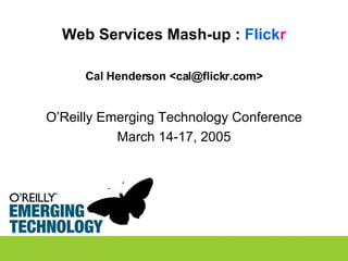 Web Services Mash-up :  Flick r ,[object Object],[object Object],[object Object]